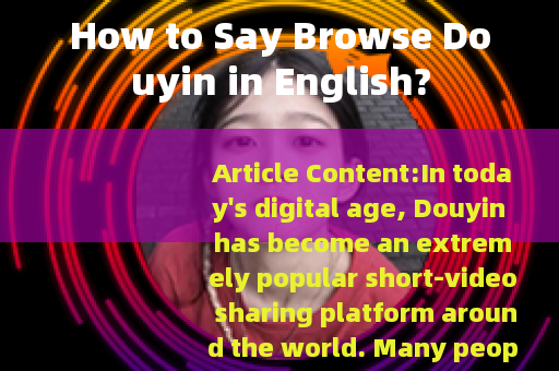 How to Say Browse Douyin in English?